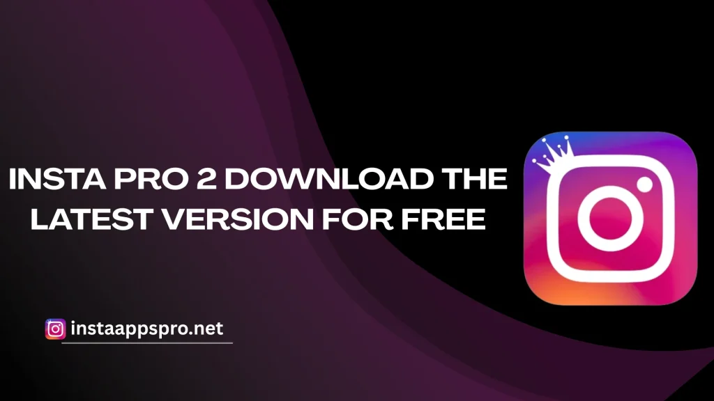 Insta Pro 2 Download the Latest Version for Free