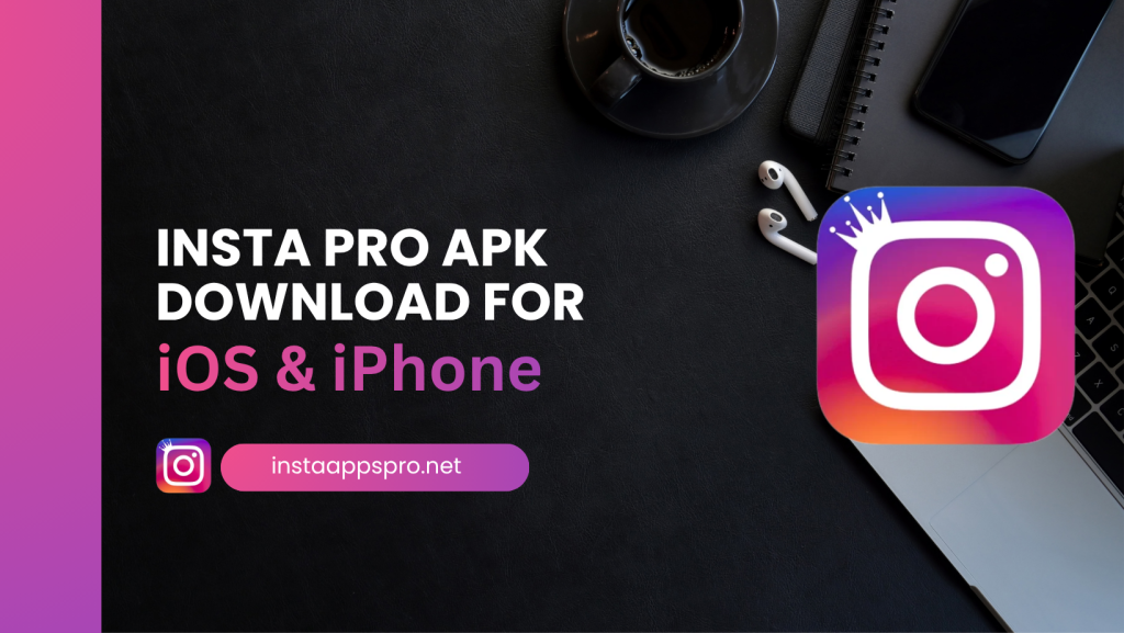Insta Pro APK Download For iOSiPhone